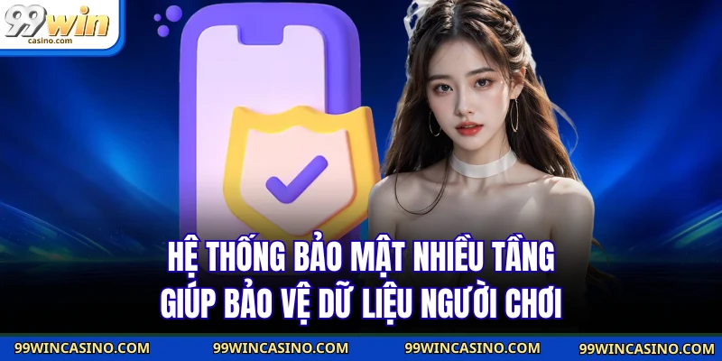 Hệ thống bảo mật nhiều tầng giúp bảo vệ dữ liệu người chơi