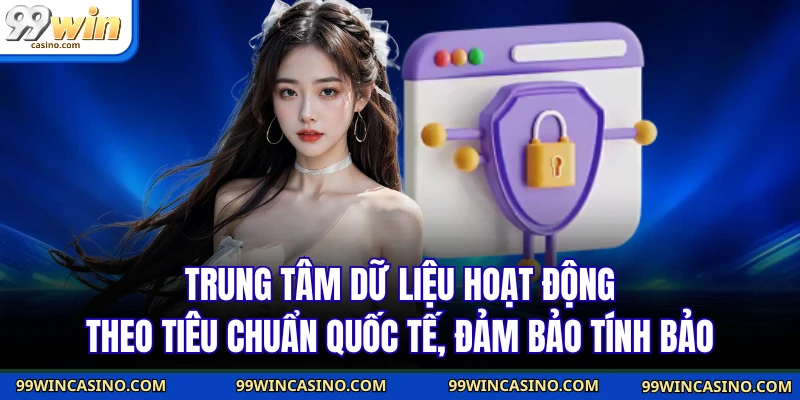 Trung tâm dữ liệu hoạt động theo tiêu chuẩn quốc tế, đảm bảo tính bảo